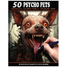 50 Psycho Pets: Grayscale Colored Pencil Coloring Book