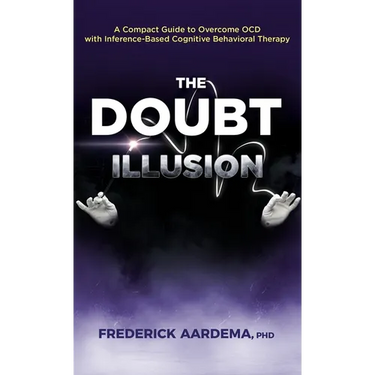 The Doubt Illusion: A Compact Guide to Overcome OCD with Inference-Based Cognitive Behavioral Therapy