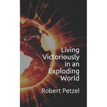 Living Victoriously in an Exploding World