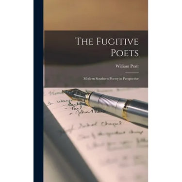 The Fugitive Poets: Modern Southern Poetry in Perspective