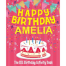 Happy Birthday Amelia - The Big Birthday Activity Book: (Personalized Children's Activity Book)