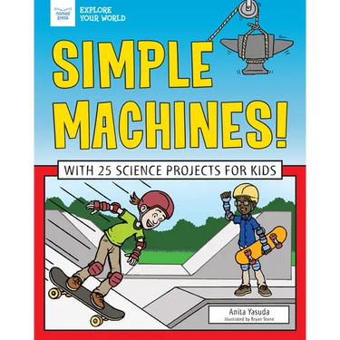 Simple Machines!: With 25 Science Projects for Kids