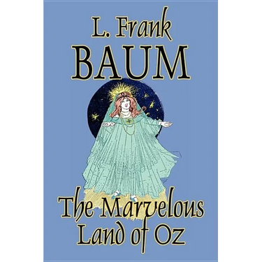 The Marvelous Land of Oz by L. Frank Baum, Fiction, Classics, Fantasy, Fairy Tales, Folk Tales, Legends & Mythology