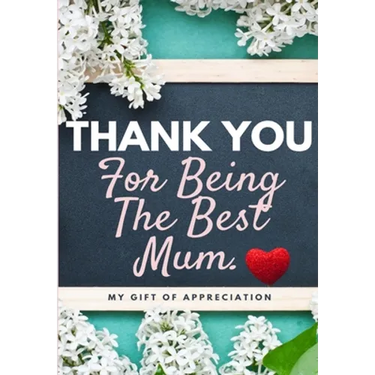 Thank You For Being The Best Mum.: My Gift Of Appreciation: Full Color Gift Book Prompted Questions 6.61 x 9.61 inch