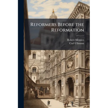 Reformers Before the Reformation: John of Goch. John of Wesel