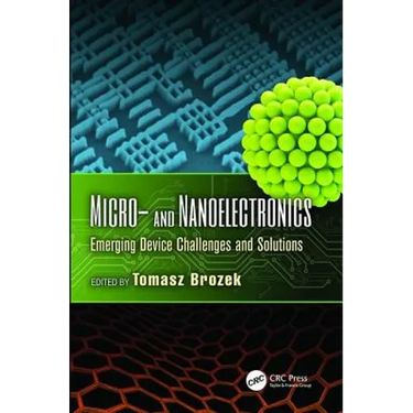 Micro- And Nanoelectronics: Emerging Device Challenges and Solutions