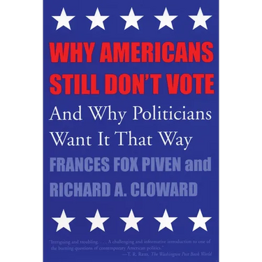 Why Americans Still Don't Vote: And Why Politicians Want It That Way