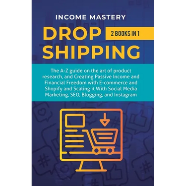 Dropshipping: 2 in 1: The A-Z guide on the Art of Product Research, Creating Passive Income, Financial Freedom with E-commerce, Shopify and Scaling it