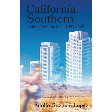 California Southern: writing from the road, 1992-2025