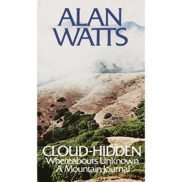 Cloud-Hidden, Whereabouts Unknown: A Mountain Journal