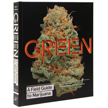 Green: A Field Guide to Marijuana: (Books about Marijuana, Guide to Cannabis, Weed Bible)