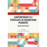 Contemporary ELT Strategies in Engineering Pedagogy: Theory and Practice