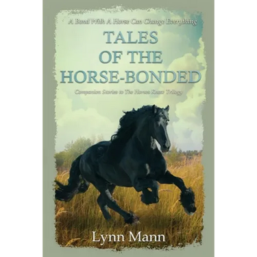 Tales Of The Horse-Bonded: Companion Stories to The Horses Know Trilogy