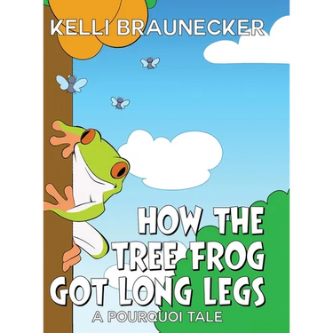How the Tree Frog Got Long Legs: A Pourquoi Tale