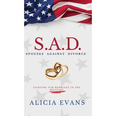 S.A.D. Spouses Against Divorce: Fighting for Marriage in the Military