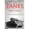 The Tanks of World War II: The History and Legacy of Tank Warfare between the Allies and Axis