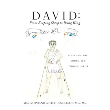 David: From Keeping Sheep to Being King: Book 1 of the Young yet Chosen! Series