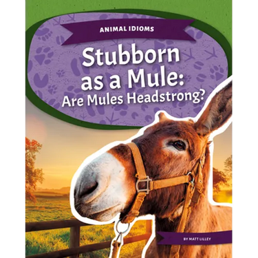 Stubborn as a Mule: Are Mules Headstrong?: Are Mules Headstrong?