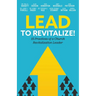 Lead to Revitalize!: 15 Practices of a Church Revitalization Leader