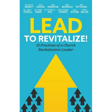 Lead to Revitalize!: 15 Practices of a Church Revitalization Leader