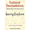 Instant Songwriting: Musical Improv from Dunce to Diva