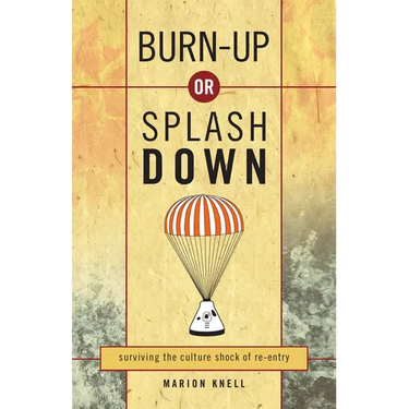 Burn Up or Splash Down: Surviving the Culture Shock of Re-Entry