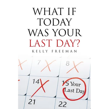 What If Today Was Your Last Day?