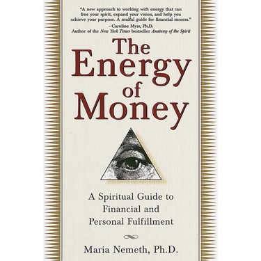 The Energy of Money: A Spiritual Guide to Financial and Personal Fulfillment