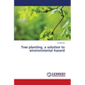 Tree planting, a solution to environmental hazard