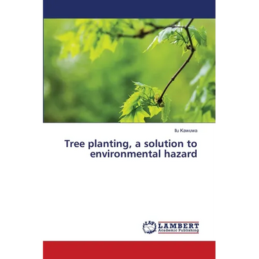 Tree planting, a solution to environmental hazard