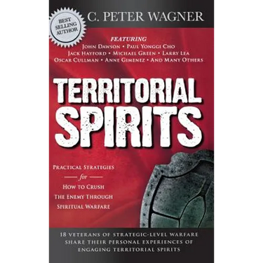Territorial Spirits: Practical Strategies for How to Crush the Enemy Through Spiritual Warfare