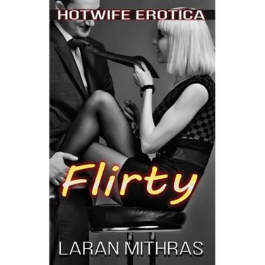 Flirty: Hotwife Erotica