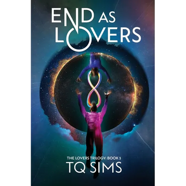 End as Lovers: The Lovers Trilogy Book 3