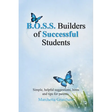 B.O.S.S. Builders of Successful Students: Simple, helpful suggestions, hints and tips for parents