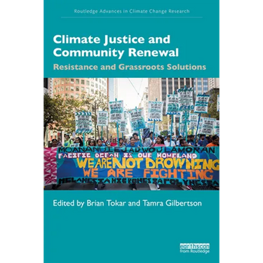Climate Justice and Community Renewal: Resistance and Grassroots Solutions