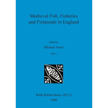Medieval Fish, Fisheries and Fishponds in England, Part i