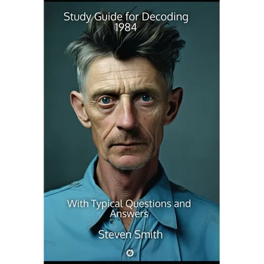 Study Guide for Decoding 1984: With Typical Questions and Answers