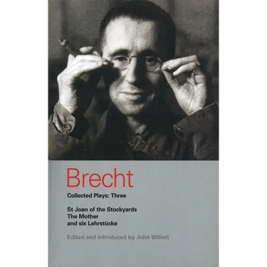 Brecht Collected Plays: 3: Lindbergh's Flight; The Baden-Baden Lesson on Consent; He Said Yes/He Said No; The Decision; The Mother; The Exception & th