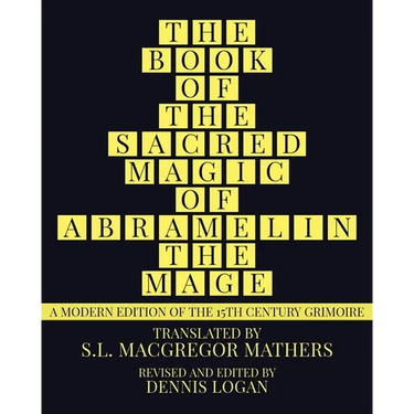 The Book of the Sacred Magic of Abramelin the Mage: A Modern Edition of the 15th Century Grimoire