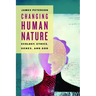 Changing Human Nature: Ecology, Ethics, Genes, and God
