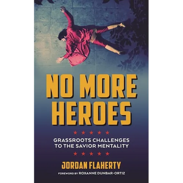 No More Heroes: Grassroots Challenges to the Savior Mentality