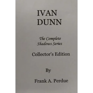 Ivan Dunn: The Complete Shadows Series-Collector's Edition