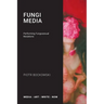 Fungi Media: Performing Fungosexual Mutations