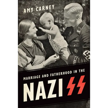 Marriage and Fatherhood in the Nazi SS