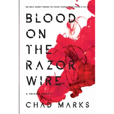 Blood on the Razor Wire: A Prison Memoir
