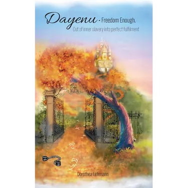 Dayenu - Freedom Enough: Out of inner slavery into perfect fulfilment