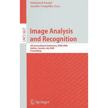 Image Analysis and Recognition: 6th International Conference, ICIAR 2009, Halifax, Canada, July 6-8, 2009, Proceedings