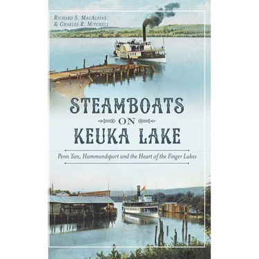 Steamboats on Keuka Lake: Penn Yan, Hammondsport and the Heart of the Finger Lakes