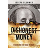 Dishonest Money: Financing the Road to Ruin