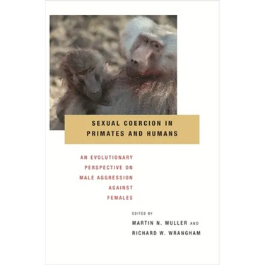Sexual Coercion in Primates and Humans: An Evolutionary Perspective on Male Aggression Against Females